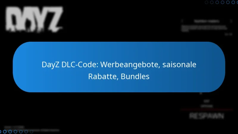 DayZ DLC-Code: Werbeangebote, saisonale Rabatte, Bundles