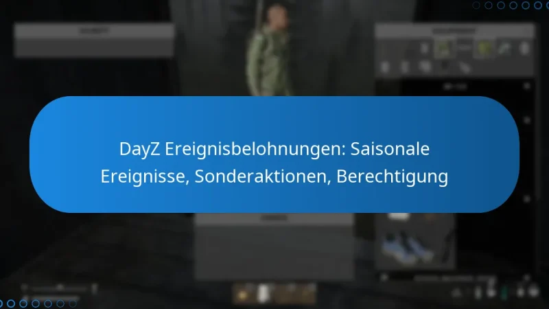 DayZ Ereignisbelohnungen: Saisonale Ereignisse, Sonderaktionen, Berechtigung