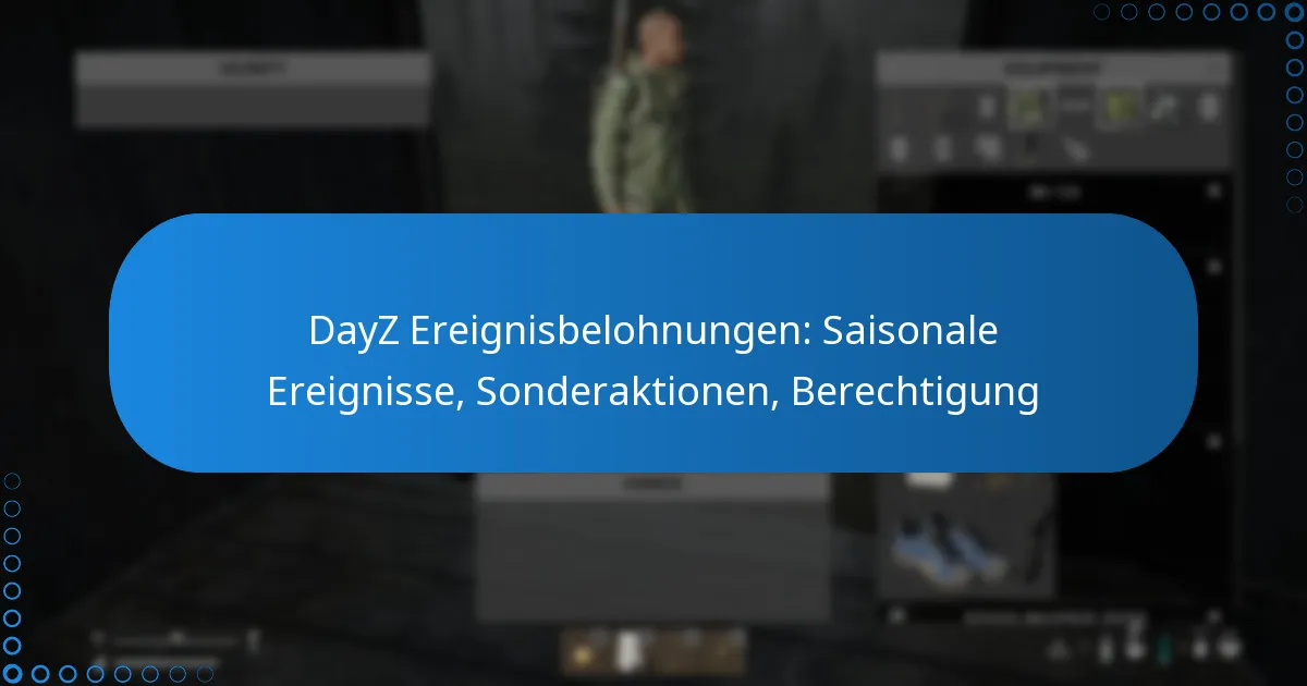 DayZ Ereignisbelohnungen: Saisonale Ereignisse, Sonderaktionen, Berechtigung
