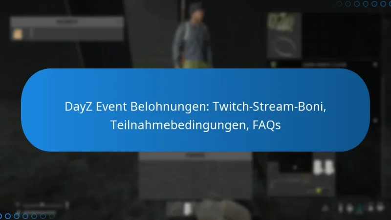 DayZ Event Belohnungen: Twitch-Stream-Boni, Teilnahmebedingungen, FAQs