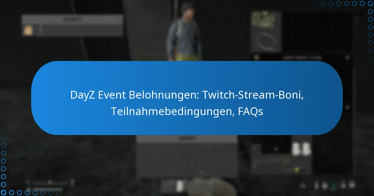 DayZ Event Belohnungen: Twitch-Stream-Boni, Teilnahmebedingungen, FAQs