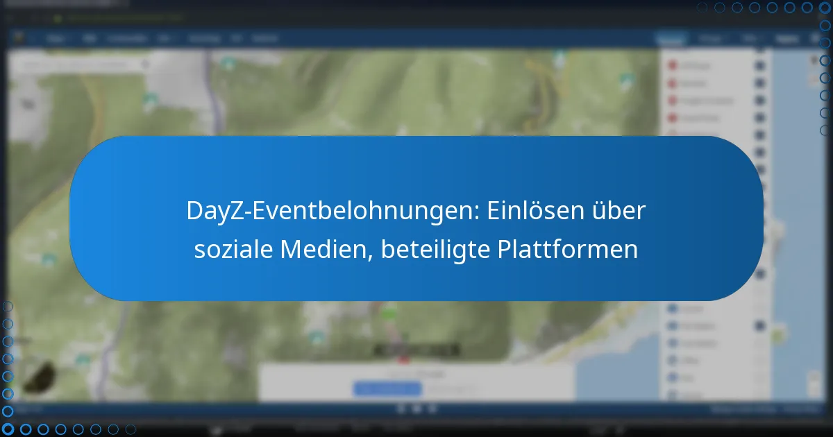 DayZ-Eventbelohnungen: Einlösen über soziale Medien, beteiligte Plattformen