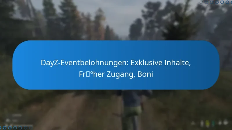 DayZ-Eventbelohnungen: Exklusive Inhalte, Früher Zugang, Boni