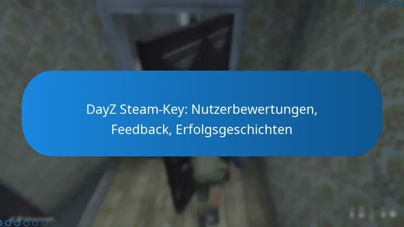 DayZ Steam-Key: Nutzerbewertungen, Feedback, Erfolgsgeschichten