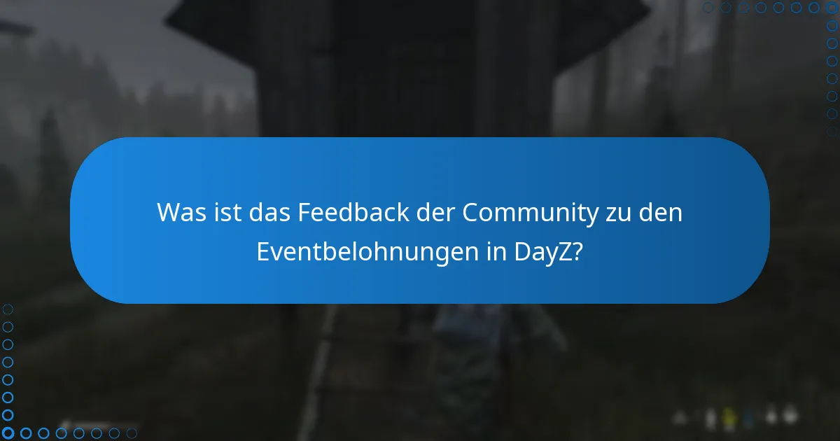 Was ist das Feedback der Community zu den Eventbelohnungen in DayZ?