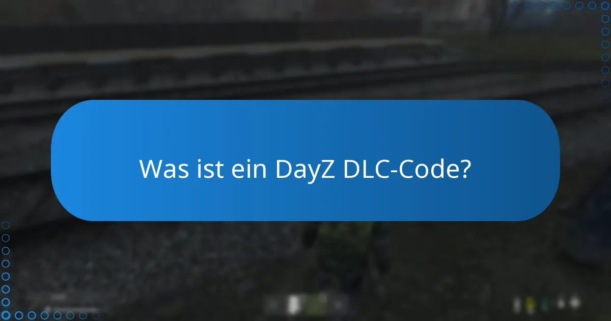 Wie löse ich einen DayZ DLC-Code ein?