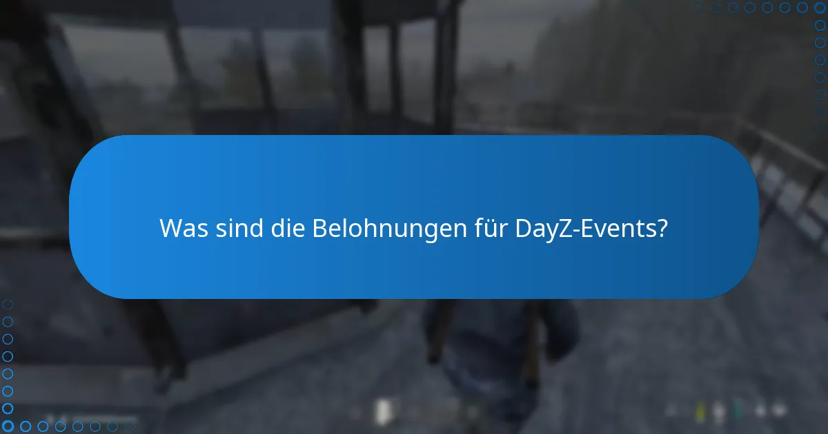 Was sind die zeitlich begrenzten Angebote für DayZ-Eventbelohnungen?