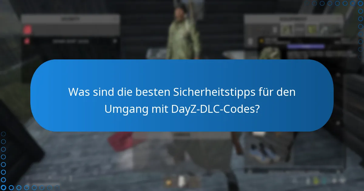 Wie kann ich Betrug beim Kauf von DayZ-DLC-Codes vermeiden?