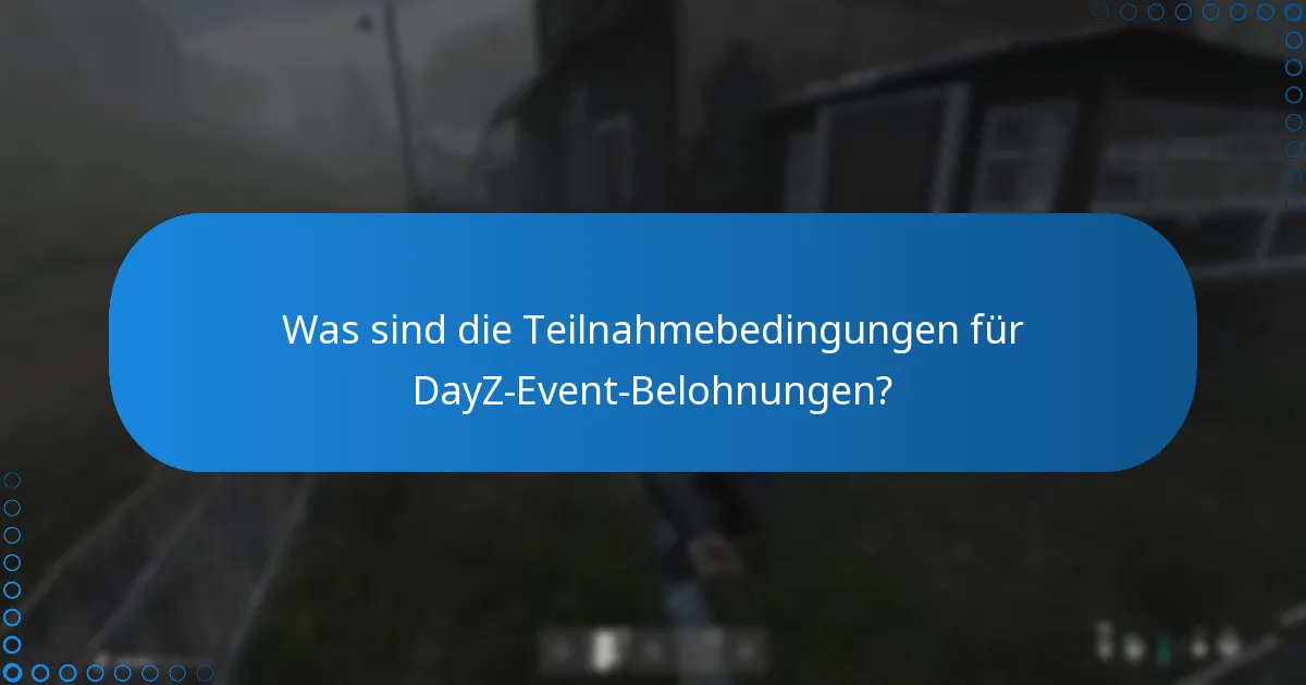 Wie können Spieler DayZ-Event-Belohnungen beanspruchen?