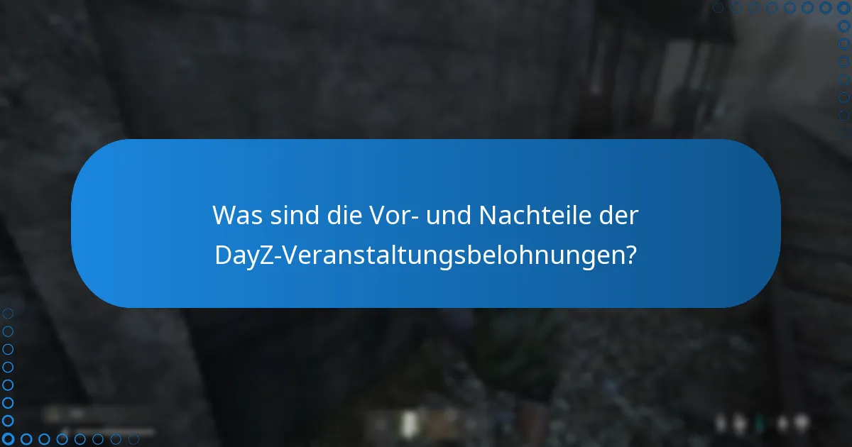 Wo finde ich Diskussionen der Community über DayZ-Veranstaltungsbelohnungen?
