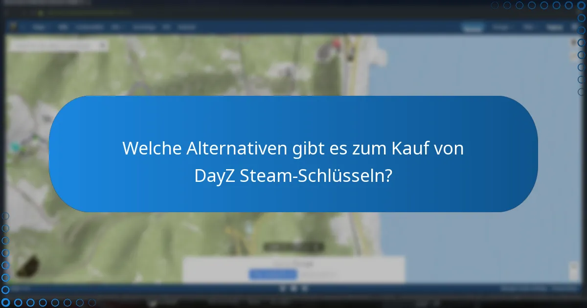 Was sind die häufigsten Fragen zu DayZ Steam-Schlüsseln?