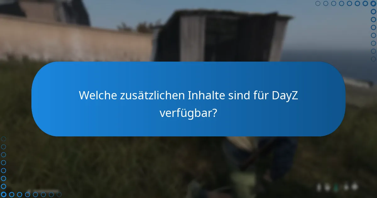 Welche Erweiterungen sind für DayZ verfügbar?