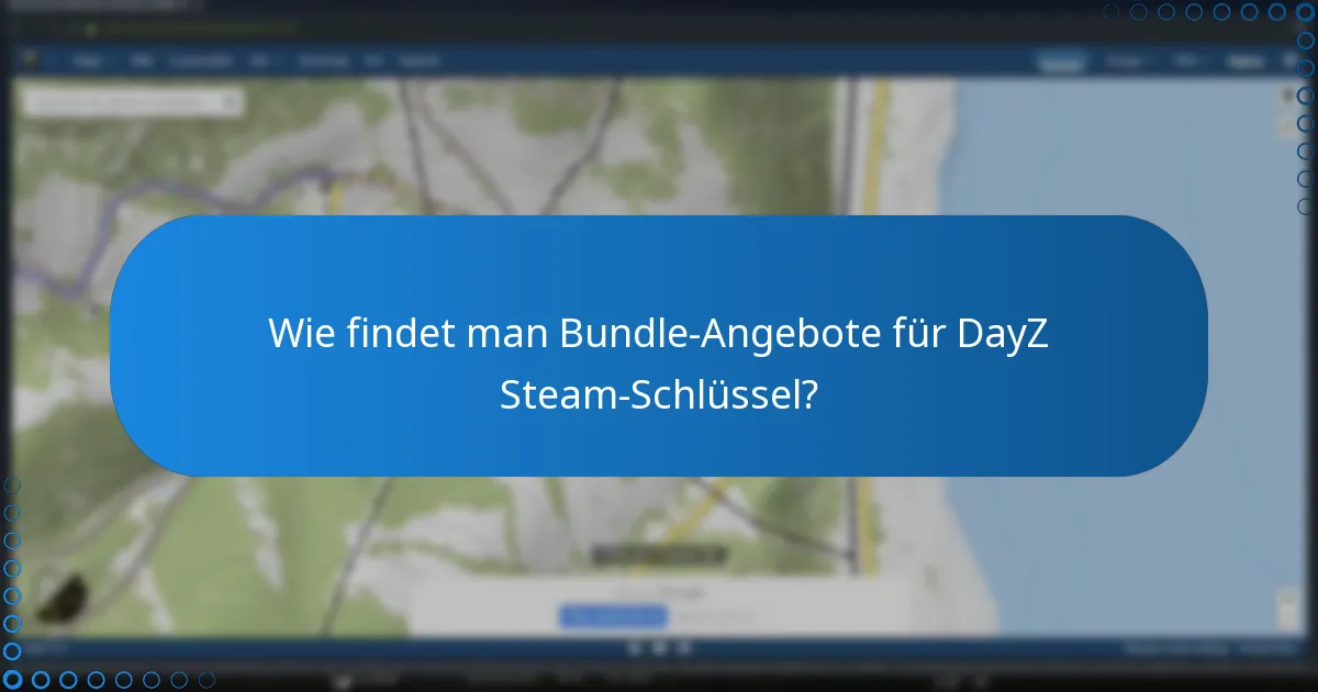Was sollten Sie beim Kauf eines DayZ Steam-Schlüssels beachten?